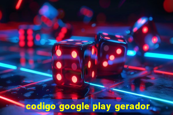 codigo google play gerador